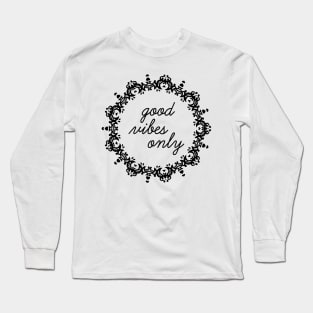 "Good Vibes Only" Mandala Print Design GC-092-03 Long Sleeve T-Shirt